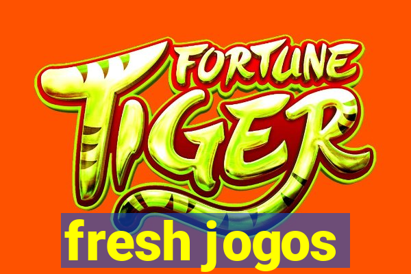 fresh jogos